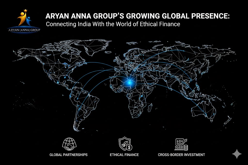 Aryan Anna Group's Growing Global Presence: Connecting India With the World of Ethical Finance